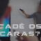 Cad&ecirc; os Caras