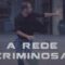 A Rede Criminosa