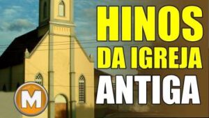 Hinos da Igreja Antiga – Os Melhores