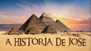 A HISTÓRIA DE JOSÉ, FILHO DE JACÓ