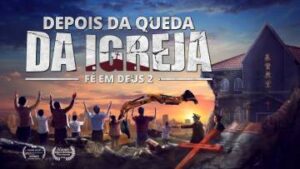 Fé em Deus 2 – Depois da queda da igreja
