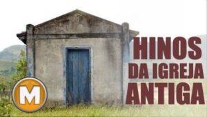 Hinos Da Igreja Antiga – Os Melhores