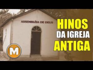 Hinos da Igreja Antiga – Os Melhores