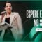 ESPERE E CONFIE | Pra. Camila Barros