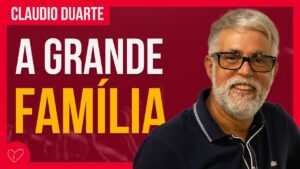 Cláudio Duarte – ESSA FAMÍLIA MUITO UNIDA E TAMBÉM É BAGUNÇADA