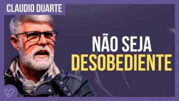 Cláudio Duarte – Não seja DESOBEDIENTE