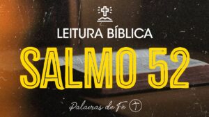SALMO 52  | Leitura Bíblica (Salmos)