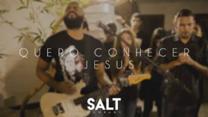 Cia. SALT – Quero Conhecer Jesus (Cover Alessandro Villas Boas)