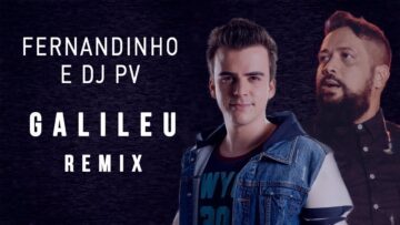 FERNANDINHO – GALILEU REMIX AO VIVO | Feat. DJ PV