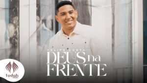 Felipe Costa | Deus na Frente [Clipe Oficial]