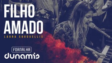 Filho Amado – Laura Souguellis // Fornalha Dunamis – Março