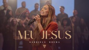 GABRIELA ROCHA – MEU JESUS (AO VIVO)