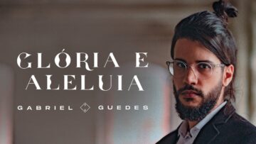 Gabriel Guedes – Glória E Aleluia (Clipe Oficial)