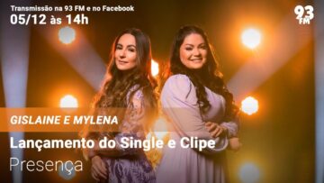 Gislaine e Mylena – Lançamento do Single e Clipe “Presença”