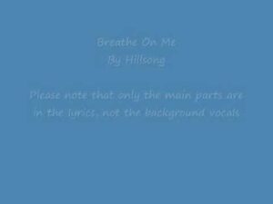 Hillsong United- Breathe on Me lyrics