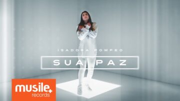 Isadora Pompeo – Sua Paz