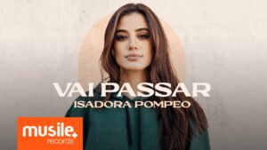 Isadora Pompeo – Vai Passar (Ao Vivo) – Clipe Oficial