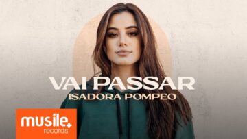 Isadora Pompeo – Vai Passar (Ao Vivo) – Clipe Oficial