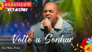 Mateus Pereira – Volte a Sonhar – Acústico 93 – Estações – Ao Vivo – 2023