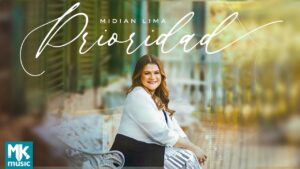 Midian Lima – Prioridad (Prioridade em Espanhol) (Clipe Oficial MK Music)