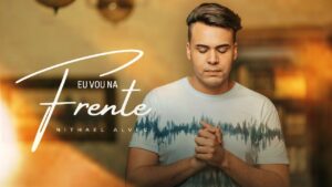 Nithael Alves – EU VOU NA FRENTE (Clipe Oficial)