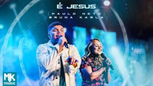 Paulo Neto e Bruna Karla – É Jesus (Ao Vivo) (Clipe Oficial MK Music)