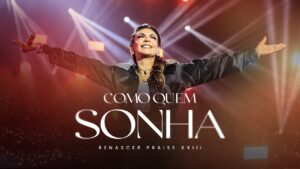 Renascer Praise – Como Quem Sonha (Ao Vivo na Renascer Arena)