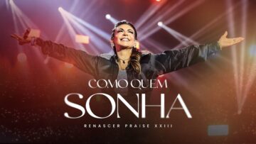 Renascer Praise – Como Quem Sonha (Ao Vivo na Renascer