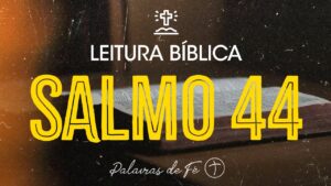 SALMO 44 | Leitura Bíblica (Salmos)