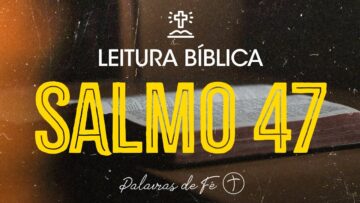 SALMO 47 | Leitura Bíblica (Salmos)