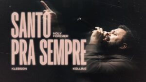 Santo Pra Sempre (Holy Forever) | Klebson Kollins – Ao Vivo