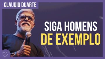 Cláudio Duarte – Aprenda com esses HOMENS