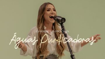 GABRIELA ROCHA – ÁGUAS PURIFICADORAS (CLIPE OFICIAL)