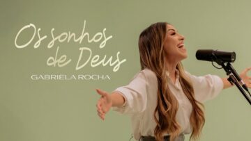 GABRIELA ROCHA – OS SONHOS DE DEUS