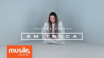 Isadora Pompeo – Em Troca
