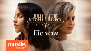 Julia Vitoria e Aline Barros – Ele Vem / A Cidade Santa (Ao Vivo)