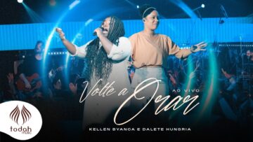 Kellen Byanca & Dalete Hungria | Volte a Orar [Clipe