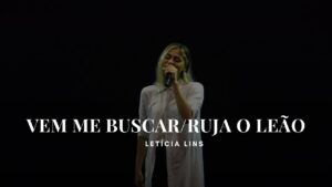 Letícia Lins – Vem Me Buscar / Ruja o Leão (Ao Vivo)