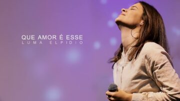 Que Amor É Esse – Luma Elpidio (Video Oficial)