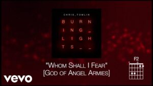 Chris Tomlin – Whom Shall I Fear [God Of Angel Armies] (Lyric Video)