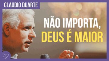 Cláudio Duarte – Nada é maior do que o Senhor