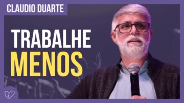 Cláudio Duarte – Trabalha tanto que não tem tempo