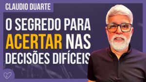 Cláudio Duarte – VOU TE ENSINAR A FAZER BOAS ESCOLHAS NAS HORAS DIFÍCEIS