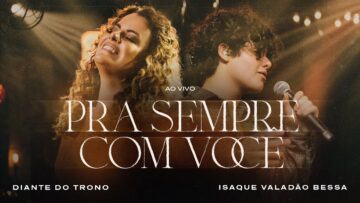 Diante do Trono, Isaque Valadão Bessa – Pra Sempre Com