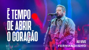 FERNANDINHO | É TEMPO DE ABRIR O CORAÇÃO [ÁLBUM SANTO – AO VIVO]
