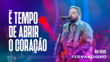 FERNANDINHO | É TEMPO DE ABRIR O CORAÇÃO [ÁLBUM SANTO