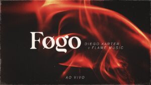 FLAME Music e @diegokarteroficial | Fogo (Vídeo Oficial) #adoração