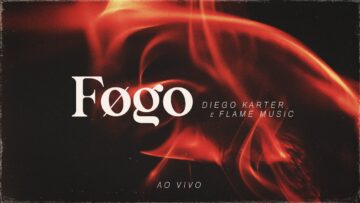 FLAME Music e @diegokarteroficial | Fogo (Vídeo Oficial) #adoração