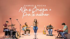 GABRIELA ROCHA – ALFA E ÔMEGA / PRA TE ADORAR (CLIPE OFICIAL)