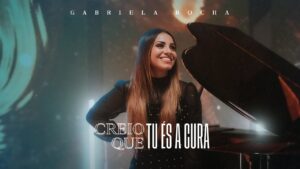 GABRIELA ROCHA – CREIO QUE TU ÉS A CURA (CLIPE OFICIAL)